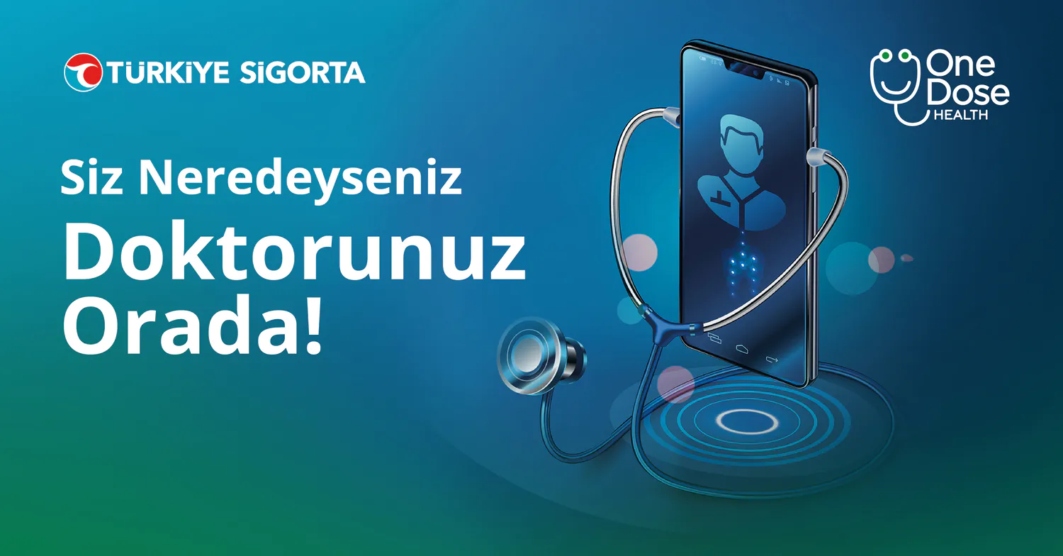 Türkiye Sigorta’lılara One Dose Health ile Online Doktor Görüşmesi