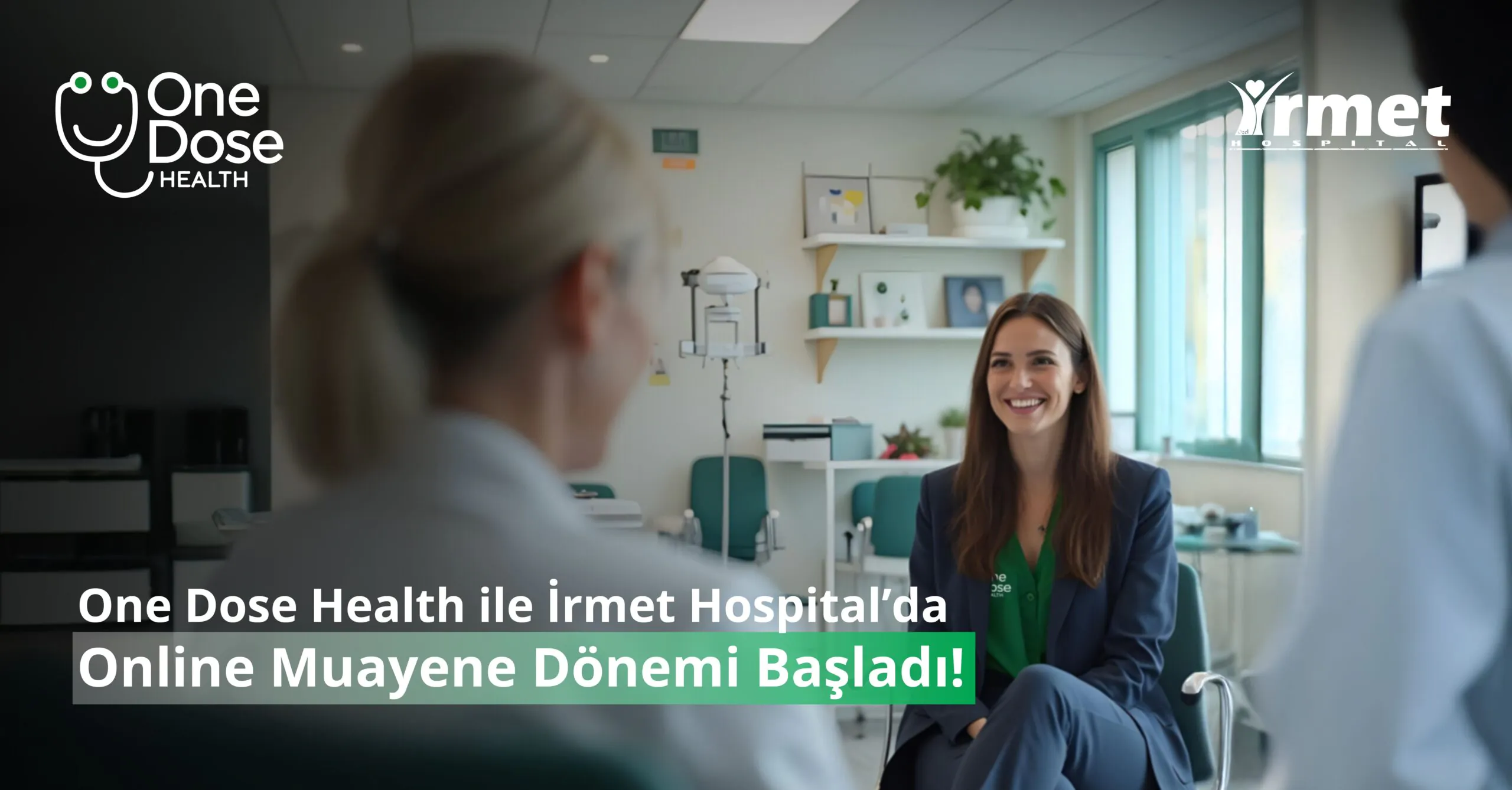 One Dose Health ile İrmet Hospital’da Online Muayene Dönemi Başladı!